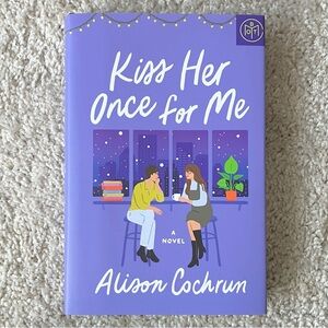 Kiss Her Once for Me by Alison Cochrun